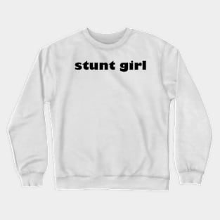 stunt girl Crewneck Sweatshirt